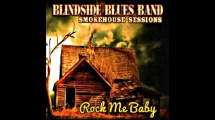 Blindside Blues Band - Rock Me Baby