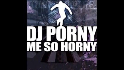 Dj Porny - Me So Horny (new Hardstyle Edit)