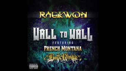 *2015* Raekwon ft. French Montana & Busta Rhymes - Wall to wall