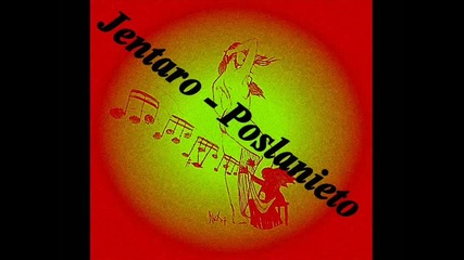 Jentaro - Poslanieto