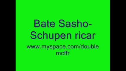 Bate Sasho - Schupen ricar 