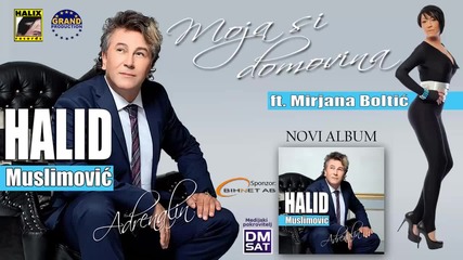 Halid Muslimovic i Mirjana Boltic - Moja si domovina - (audio 2013) Hd