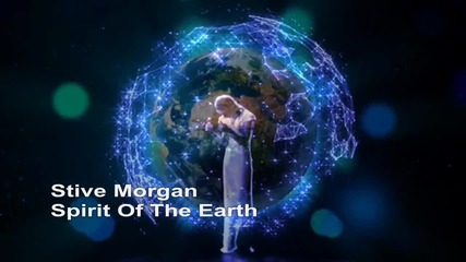 Stive Morgan - Spirit Of The Earth (hd)