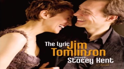 Jim Tomlinson Feat Stacey Kent ☀️ The Lyric