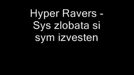 Hyper Raver - Sys Zlobata Si Sym Izvesten