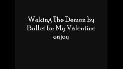 Bullet For My Valentine- Waking The Demon