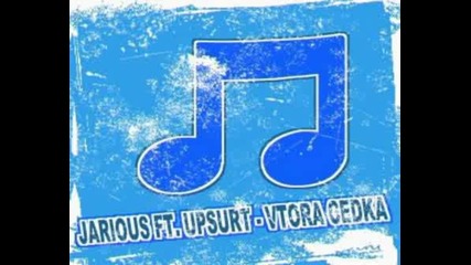 Jarious Feat. Upsurt - Vtora Cedka
