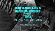 Jean - Claude Ades And Daniel Falkenberg pres. Yoav - We All Are Dancing ( Falkenberg Mix )
