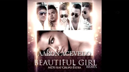 Aaron Acevedo feat Grupo Extra & Mds - Beautiful Girl - ( Remix )