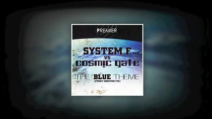 System F vs Cosmic Gate - The Blue Theme (ferry Corsten Fix)