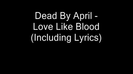 Dead By April - Love Like Blood (including Lyrics)