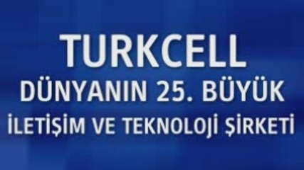 Turkcell - Dunyanin 25ci Sirketiyiz!