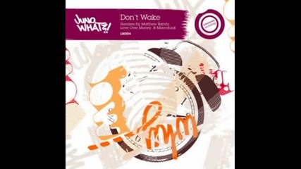 Juno What! - Don't Wake (matthew Bandy's Classic Limestone Mix)