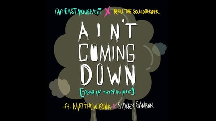 *2013* Far East Movement & Rell The Soundbender ft. Matthew Koma & Sidney Samson - Ain't coming down