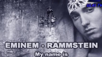 Eminem - Rammstein - My name is ( remix )