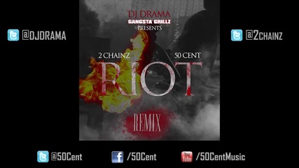 2 Chainz Feat. 50 Cent - Riot ( Remix )