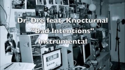 Dr. Dre ft. Knoc Тurnal - Bad Intentions (instrumental)