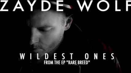 Zayde Wolf - Wildest Ones (audio)