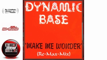 Dynamic Base - Make Me Wonder (re-max-mix)