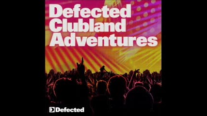 defected clubland adventures 10 years in the house volume 2 cd1 