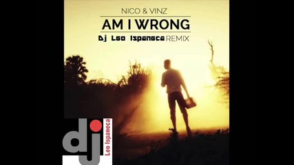 Nico & Vinz feat. Dj Leo Ispaneca - Am i wrong Remix