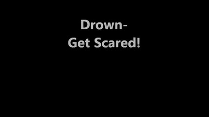 Get Scared - Drown