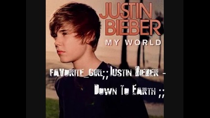 Justin Bieber - Down To Earth [my World]