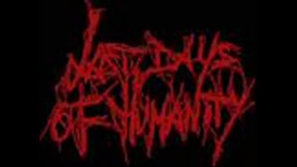 Last Days Of Humanity - A Divine Proclamation of Finishing the Present Existence