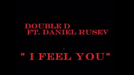 2o13 • »» Български трак • Double D ft. Daniel Rusev - I Feel You