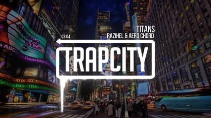 ✩✩ Razihel & Aero Chord - Titans { Trap City } ✩✩