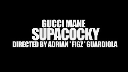 New Gucci Mane - Supa Cocky (official Video)