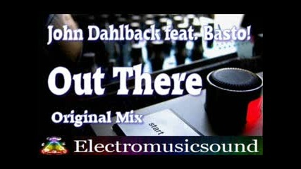 John Dahlback Feat. Basto - Out there(original mix)