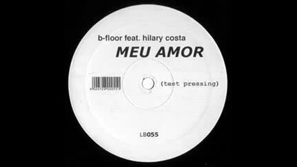 B Floor Feat. Hilary Costa - Meu Amor