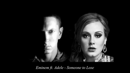 Eminem ft. Adele - Someone to Lose (new 2011)