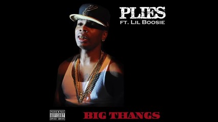 Plies Feat. Lil Boosie - Big Thangs [ Audio ]