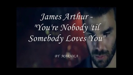 James Arthur - You're Nobody 'til Somebody Loves You - превод