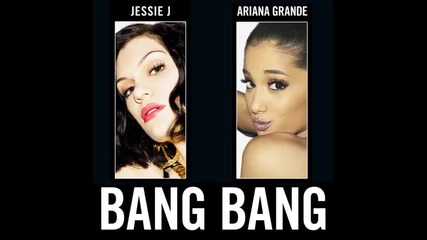*2014* Jessie J ft. Ariana Grande - Bang Bang