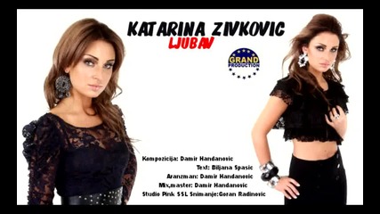 Katarina Zivkovic 2011 - Ljubav Hq * Превод *