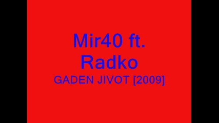 Mir40 ft. Radko - Gaden Jivot [2009]