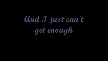 The Black Eyed Peas - Just Cant Get Enough (lyrics)