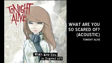 Tonight Alive - What Are You So Scared Of (acoustic)