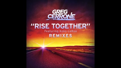 Greg Cerrone feat. Koko Laroo - Rise Together