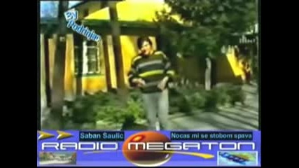 Saban Saulic-nocas mi se sa tobom spava