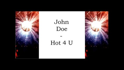 John Doe - Hot 4 U 