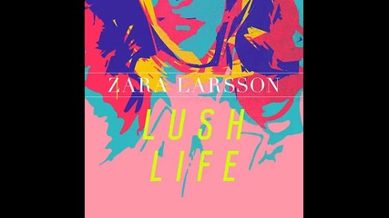 *2015* Zara Larsson - Lush Life