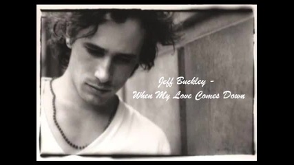 Jeff Buckley - When My Love Comes Down 