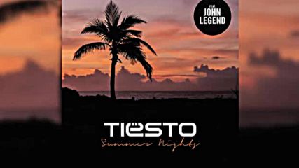 Tiesto feat. John Legend - Summer Nights