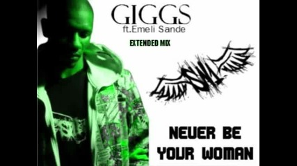 Giggs ft. Emeli Sande - Never Be Your Woman (extended Mix) 