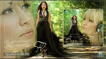 Dj Layla & Dee-dee - Born To Fly
