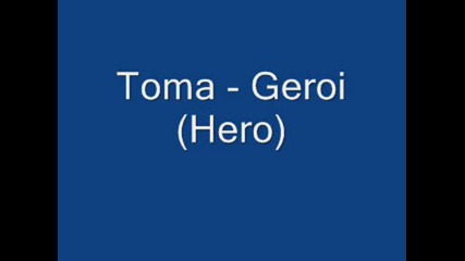 Toma - Geroi (hero)